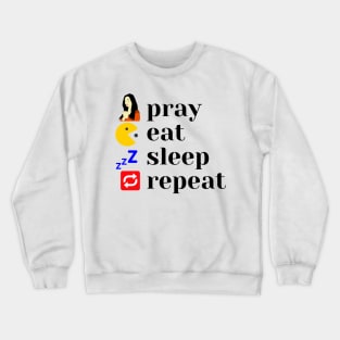 Pray. Eat. Sleep. Repeat. Inspiration. Motivation. Crewneck Sweatshirt